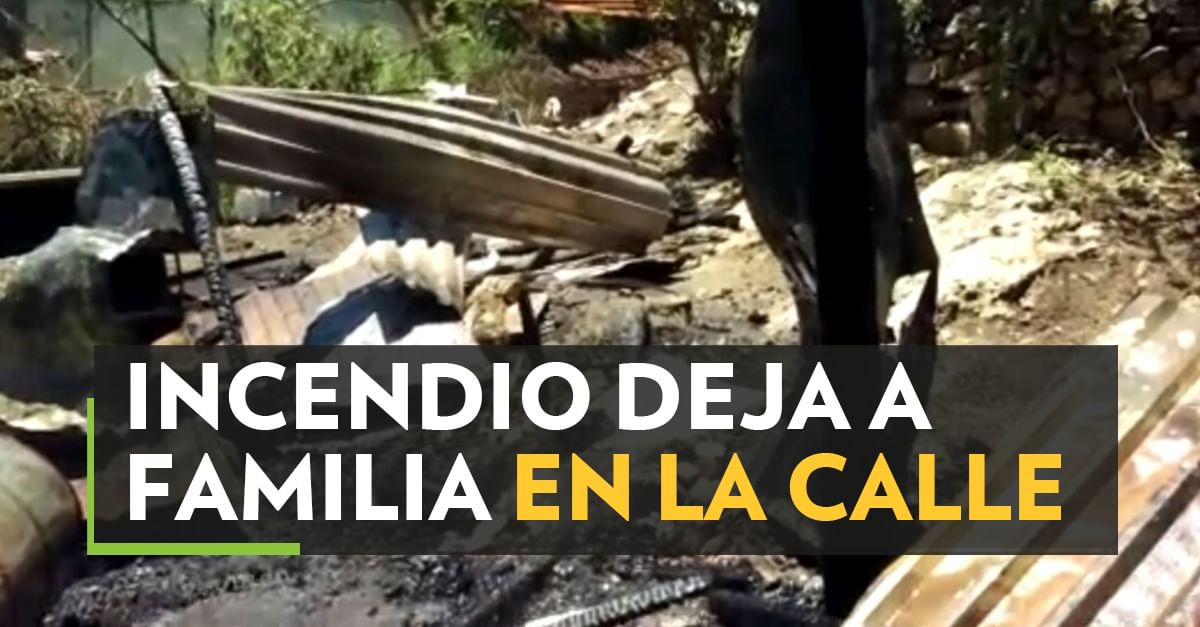 Incendio deja a familia en la calle