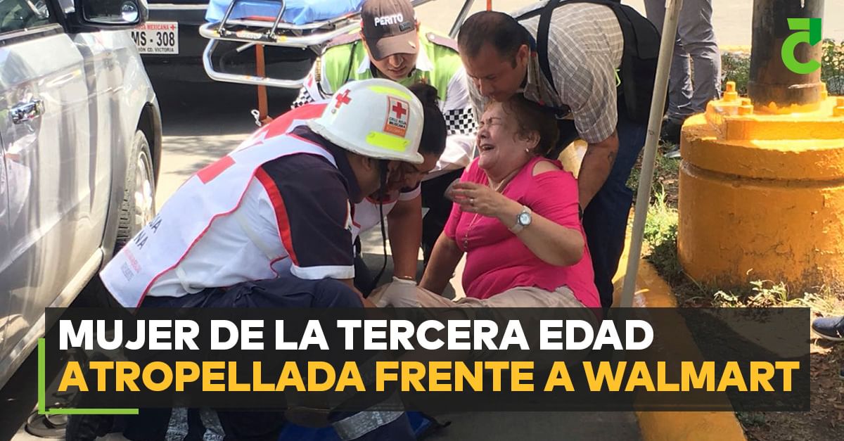 Mujer de la tercera edad atropellada frente a Walmart