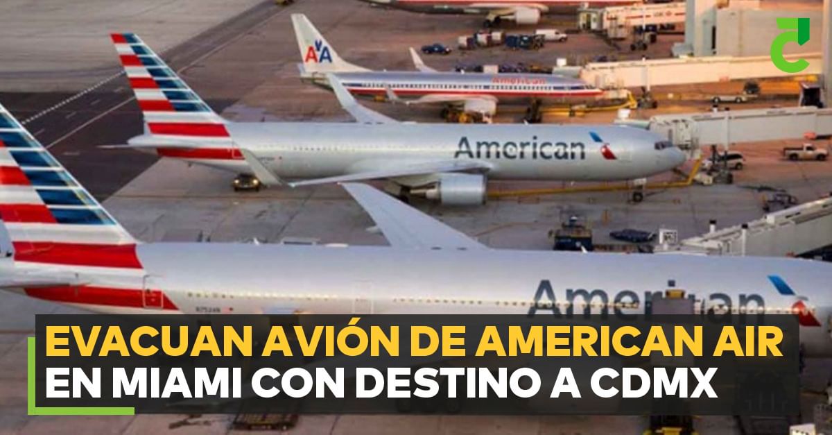 Evacuan avión de American Air en Miami con destino a CDMX