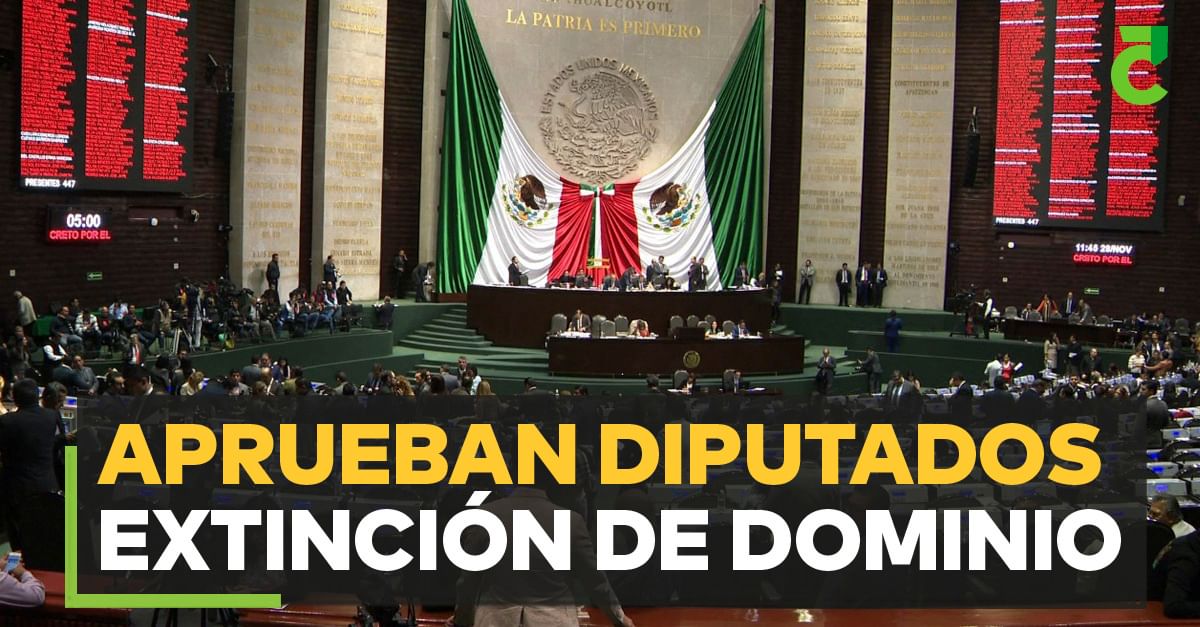 Aprueban diputados extinción de dominio