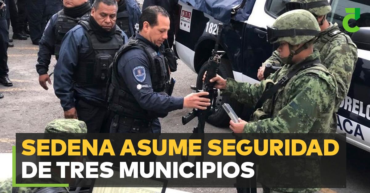 Sedena asume seguridad de tres municipios
