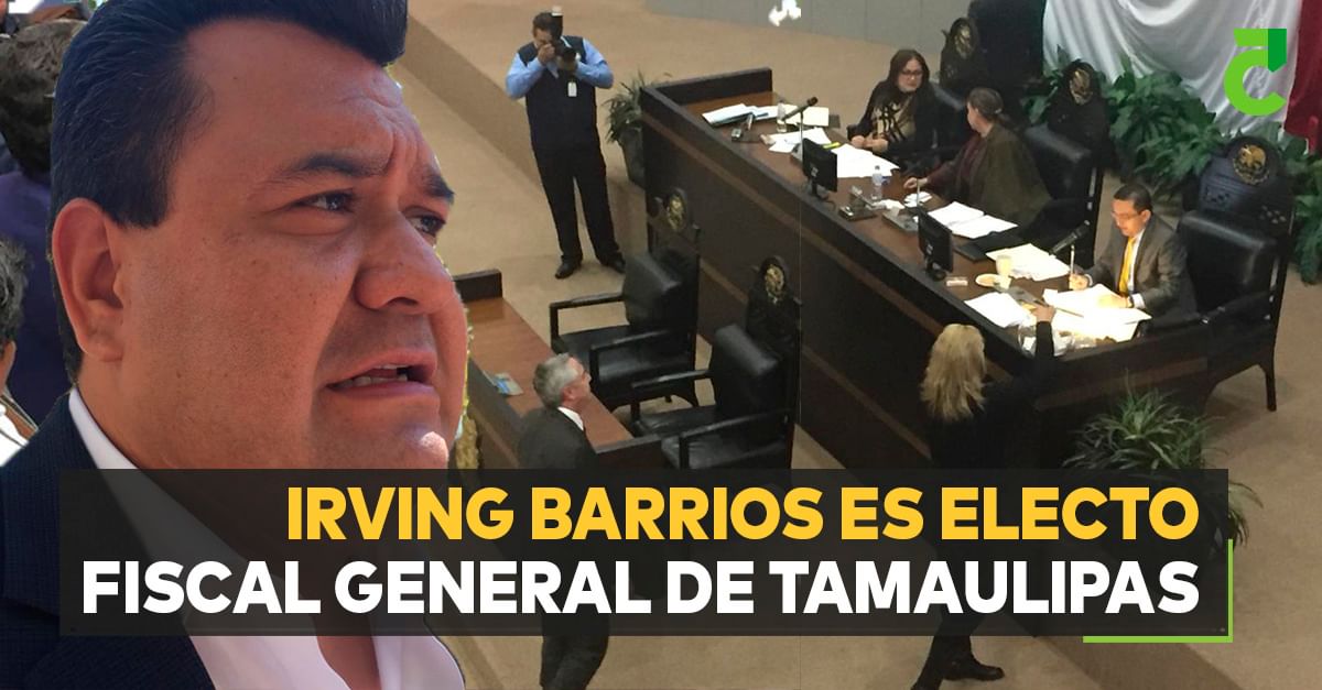 Irving Barrios es electo Fiscal General de Tamaulipas