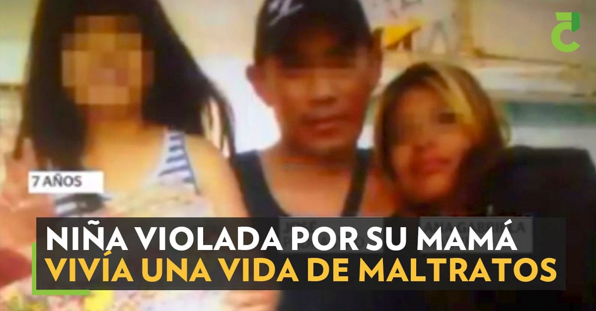 Niña violada por su mamá vivía una vida de maltratos