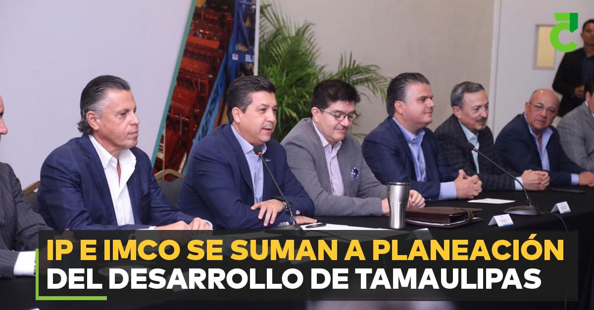 IP e IMCO se suman a planeación del desarrollo de Tamaulipas