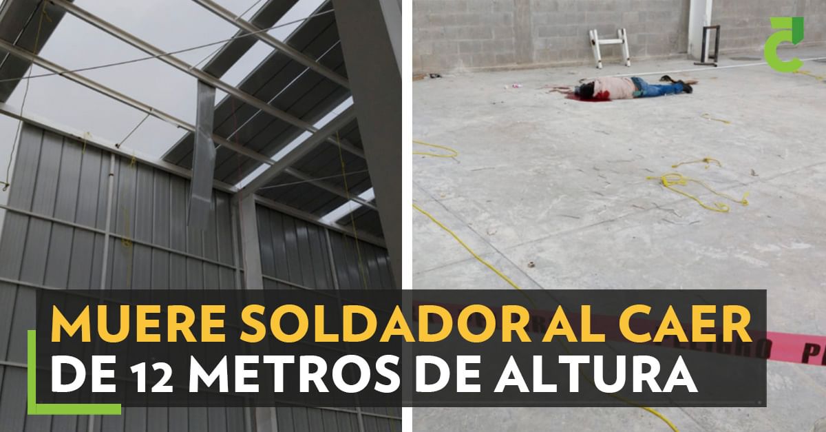 Muere soldador al caer de 12 metros de altura