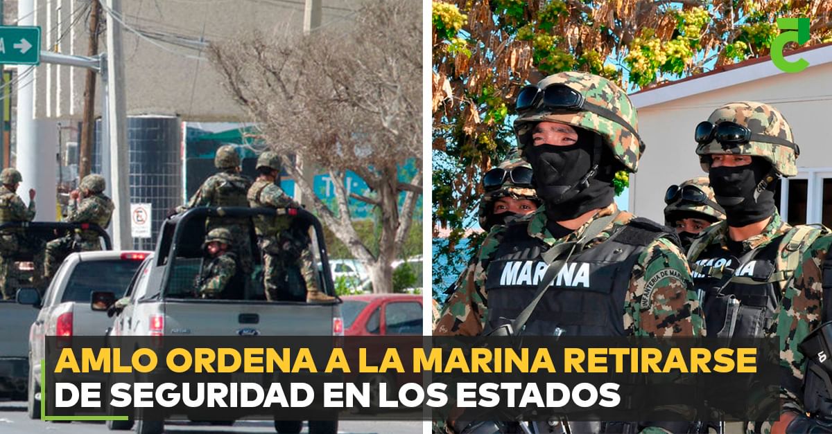 AMLO ordena a la Marina retirarse de seguridad en los estados