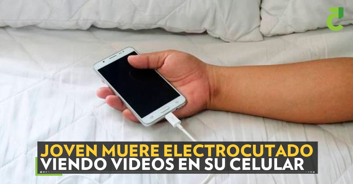 Joven muere electrocutado viendo videos en su celular