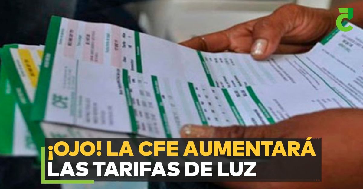 ¡OJO! La CFE aumentará las tarifas de luz