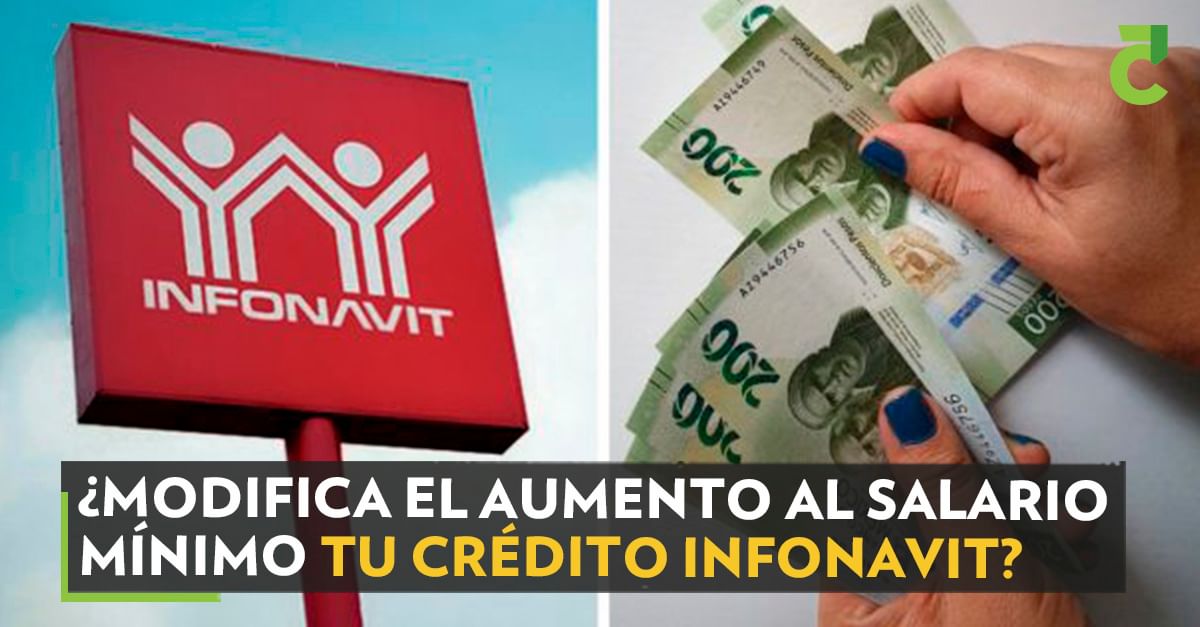 ¿Modifica el aumento al salario mínimo tu crédito Infonavit?
