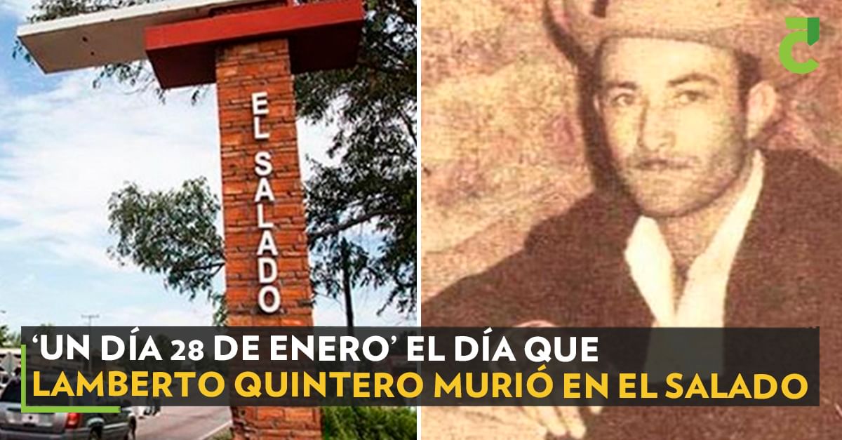 Un Dia 28 De Enero Lamberto Quintero ‘Un día 28 de enero’ el día que Lamberto Quintero murió en El Salado