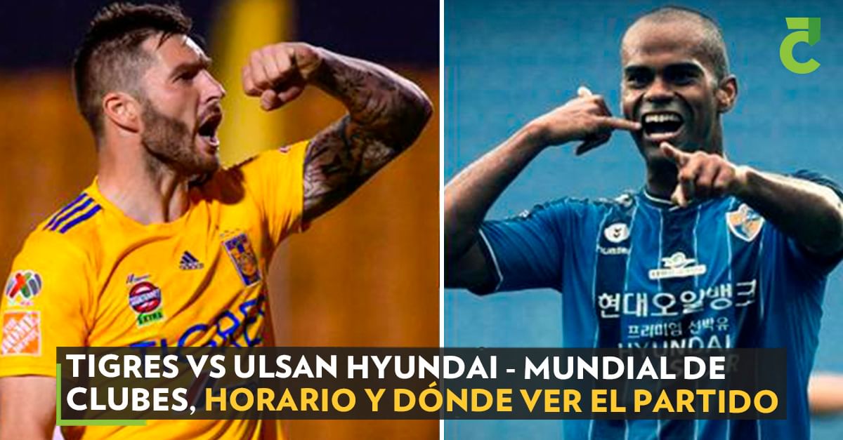 Tigres vs Ulsan Hyundai - Mundial de Clubes, horario y dónde ver el partido