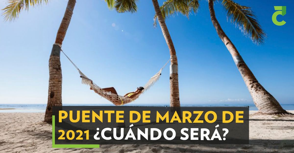 Puente de marzo de 2021 ¿Cuándo será? Puente de marzo de 2021 ¿Cuándo será?