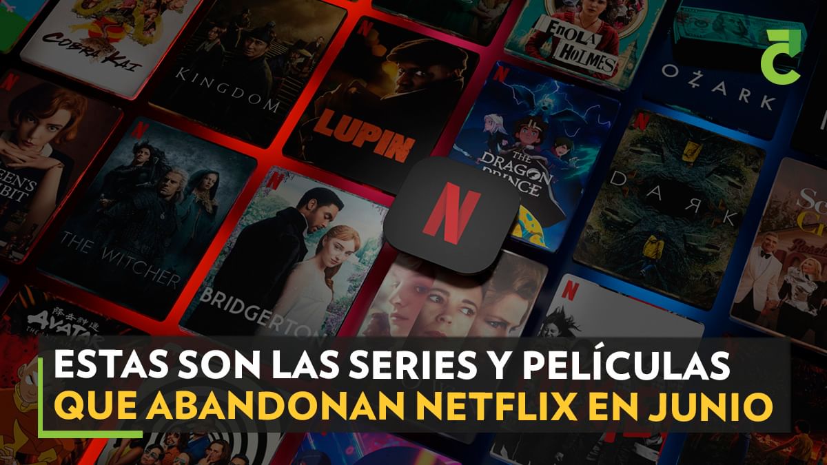Estas son las series y películas que abandonan Netflix en junio