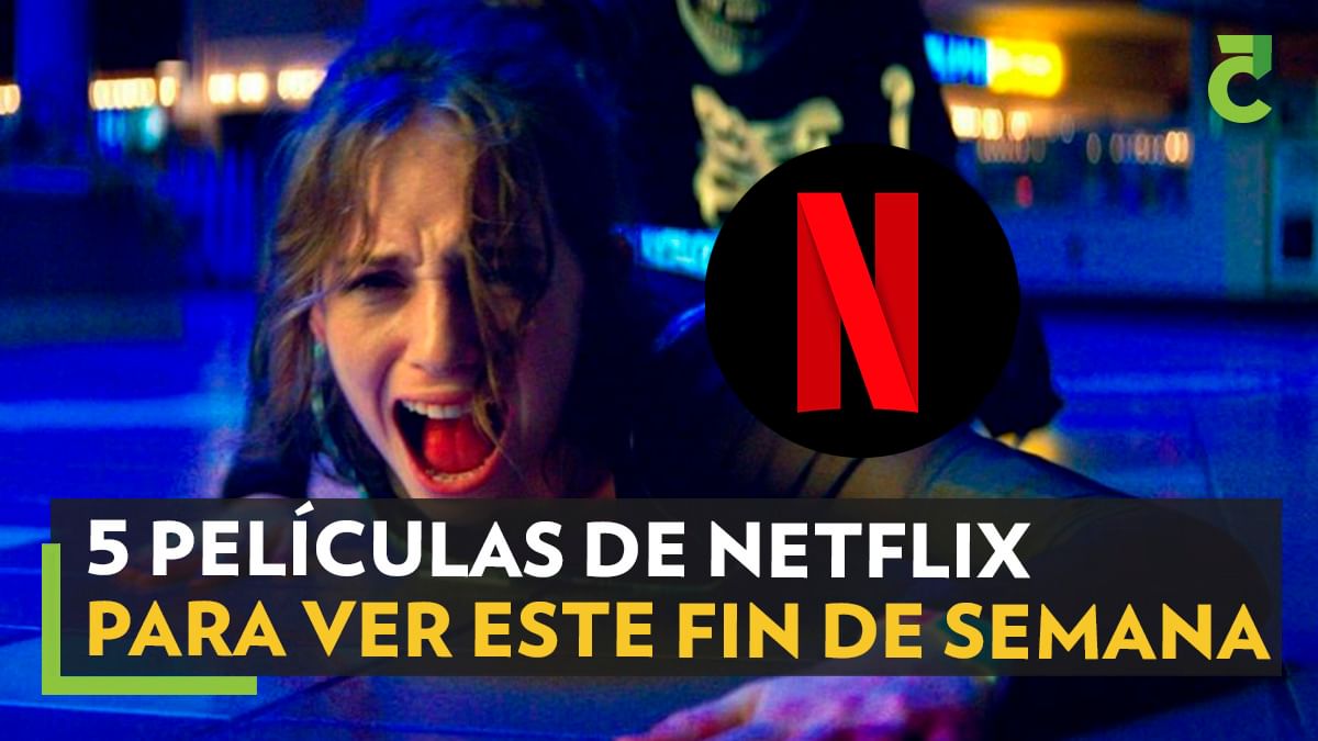5 películas de netflix para ver este fin de semana