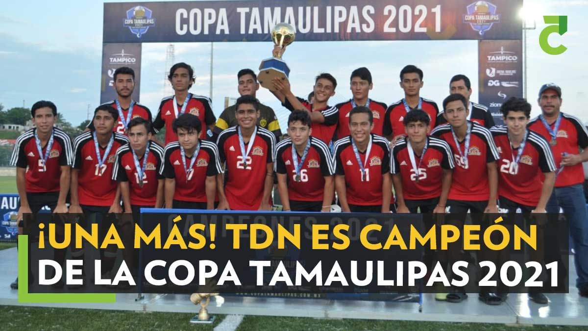 ¡Una más! TDN es Campeón de la Copa Tamaulipas 2021