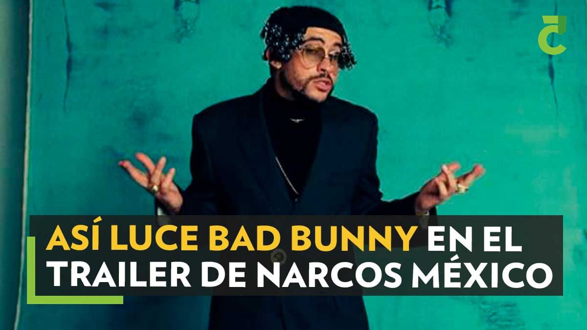 Bad Bunny Así luce en el trailer de Narcos México Temporada 3 de Netflix