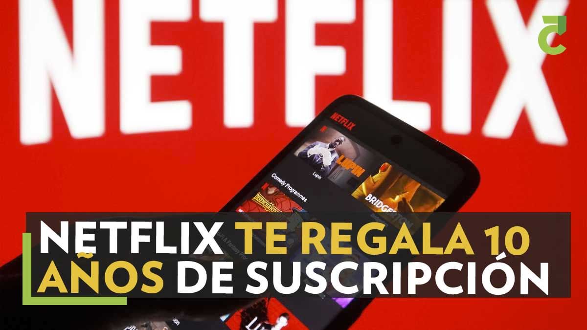 Netflix te regala 10 años de suscripción