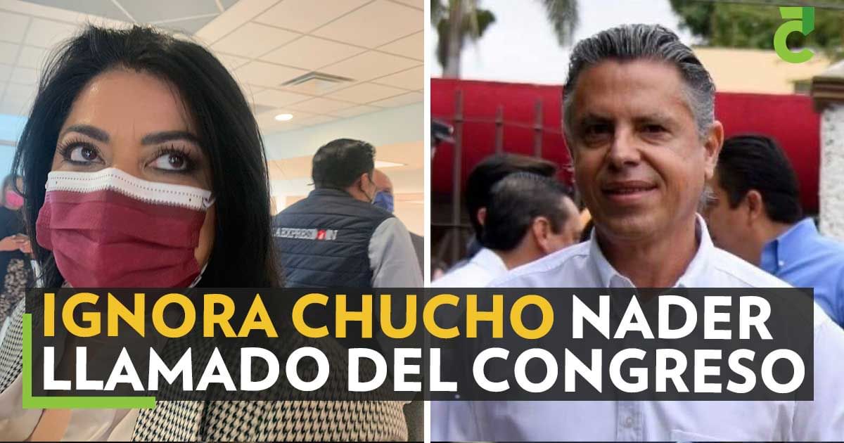 Ignora Chucho Nader llamado del Congreso