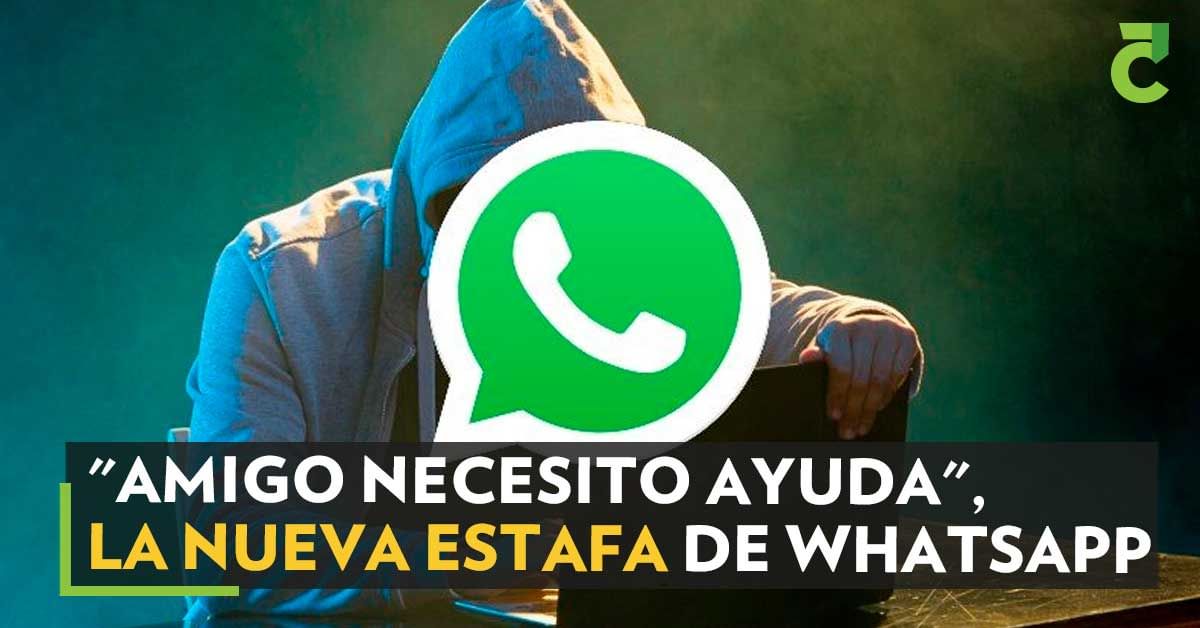 "Amigo necesito ayuda", La nueva estafa de WhatsApp