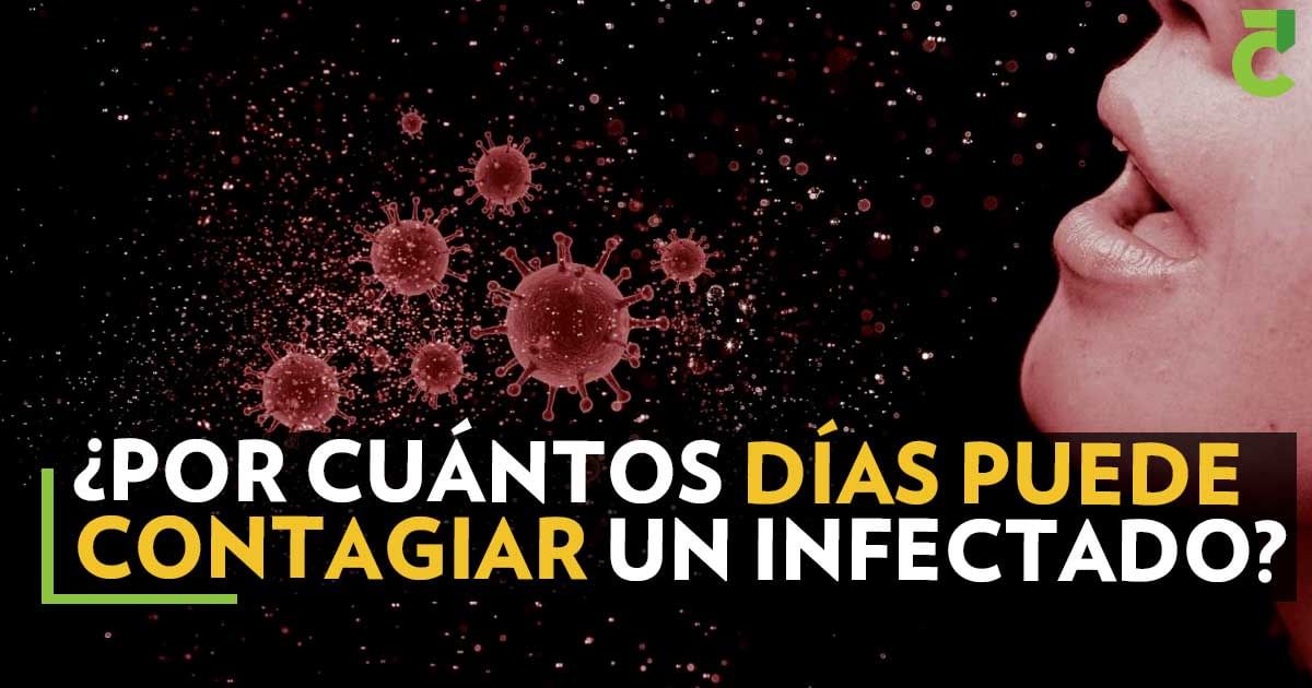 ¿Por cuántos días puede contagiar un infectado?