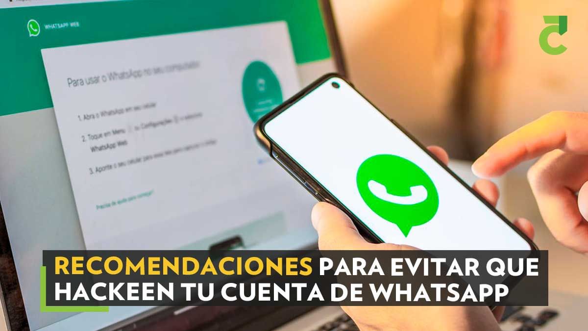 Recomendaciones para evitar que hackeen tu cuenta de WhatsApp
