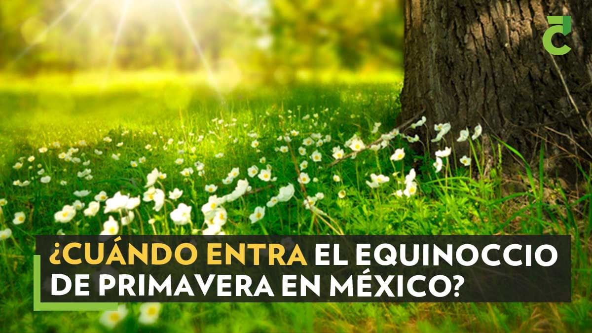 ¿Cuándo entra el equinoccio de primavera en México?