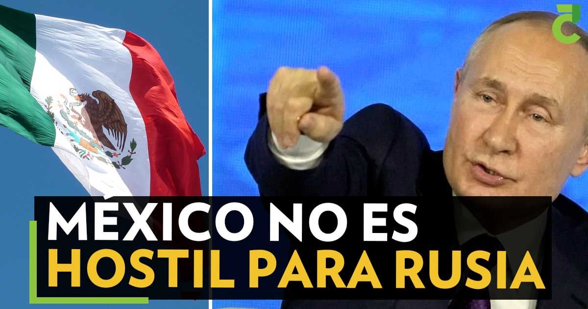 México, fuera de la lista de países hostiles de Rusia publicada por el Kremlin