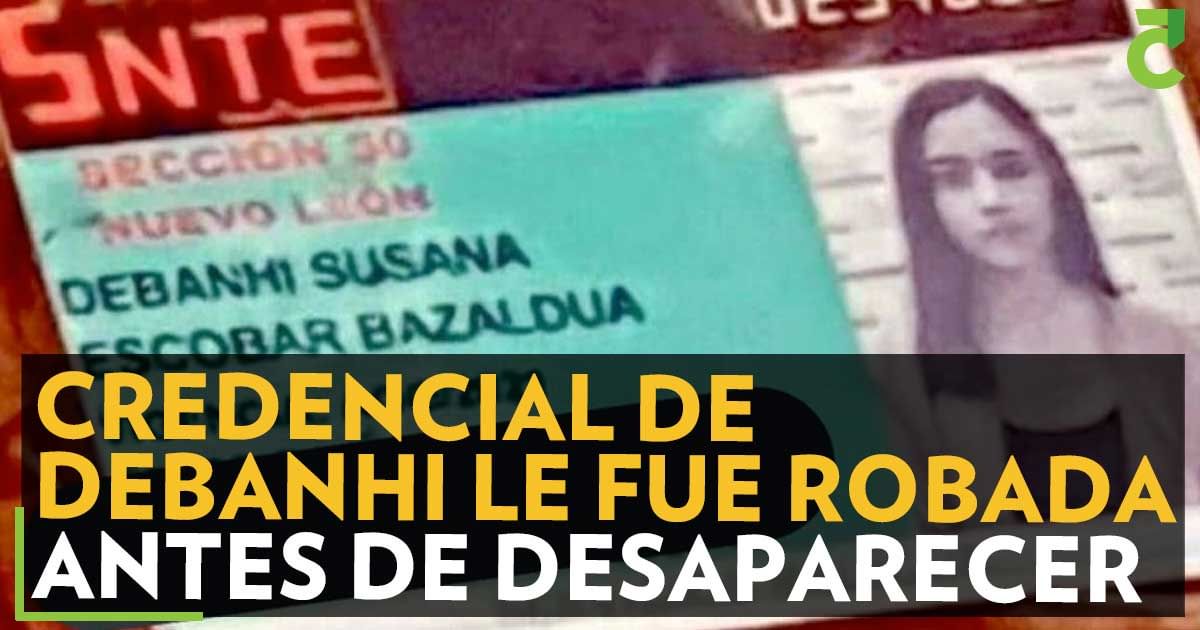 Credencial de Debanhi le fue robada antes de desaparecer