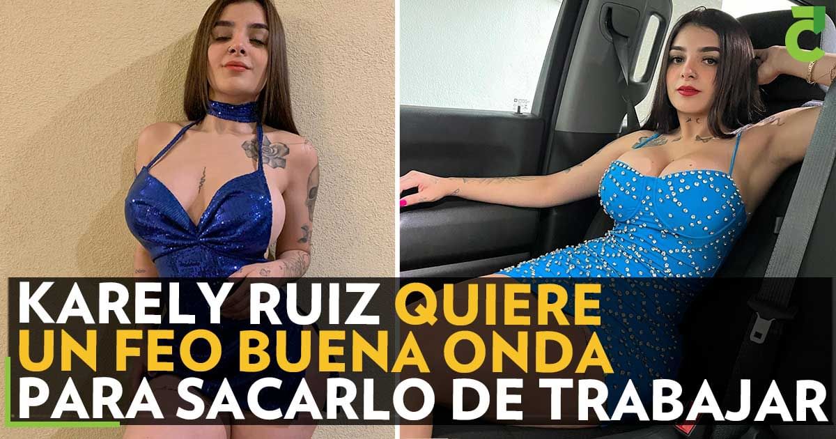 Karely Ruiz quiere un feo buena onda para sacarlo de trabajar