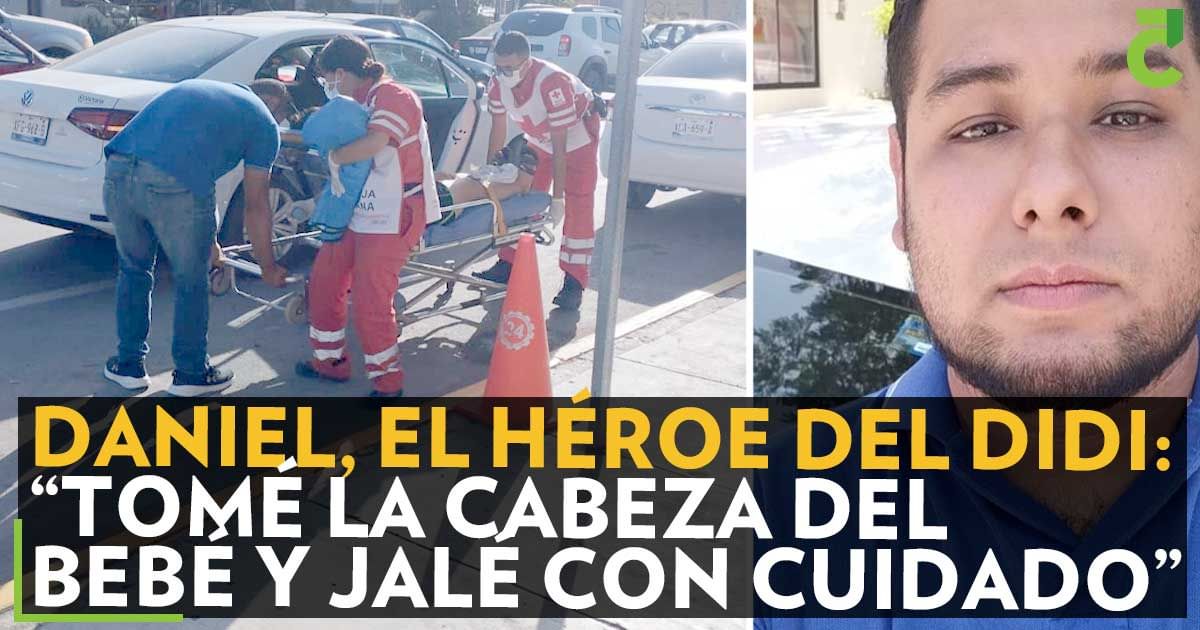Daniel, el héroe del DiDi:  “Tomé la cabeza del  bebé y jalé con cuidado”  