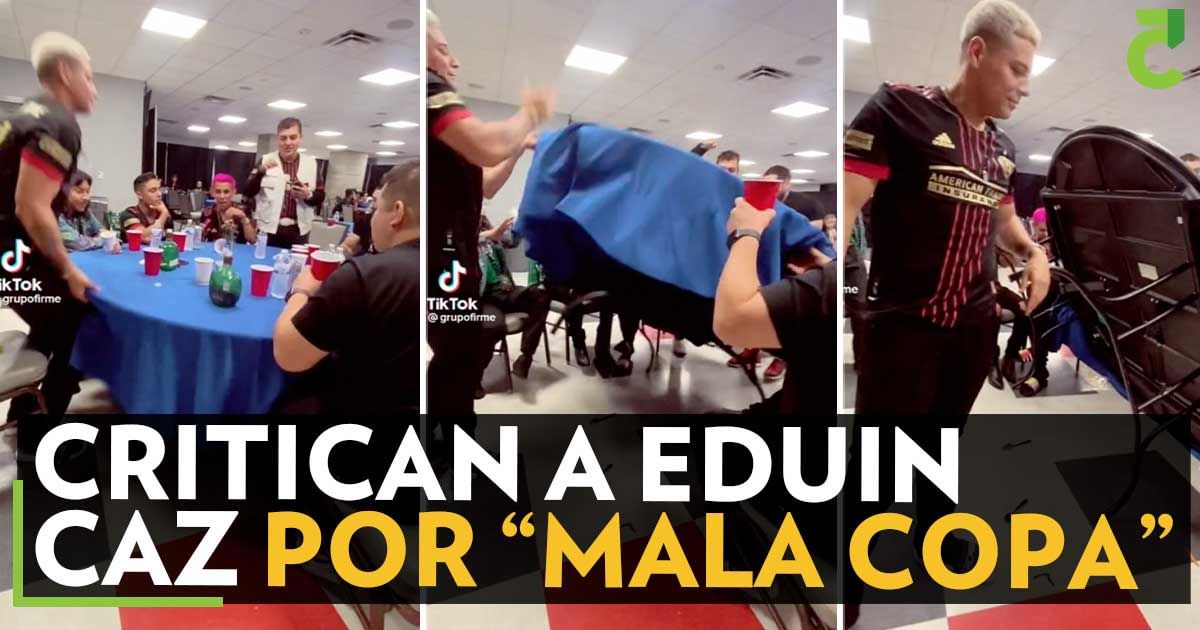 Critican a Eduin Caz por “Mala copa”