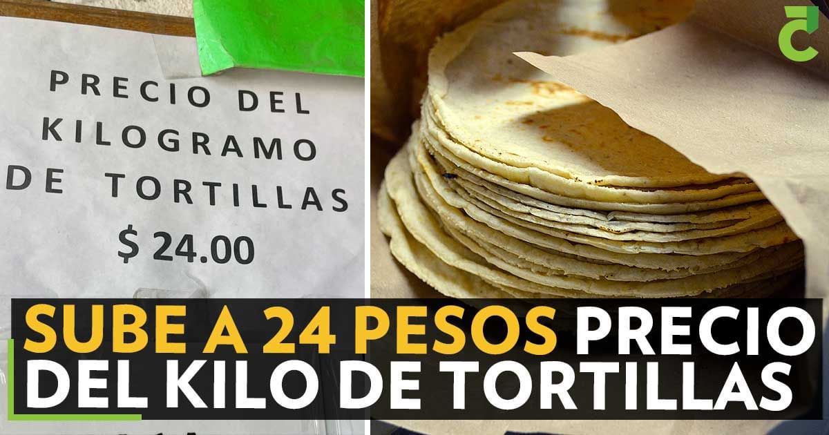Sube a 24 pesos precio del kilo de tortillas