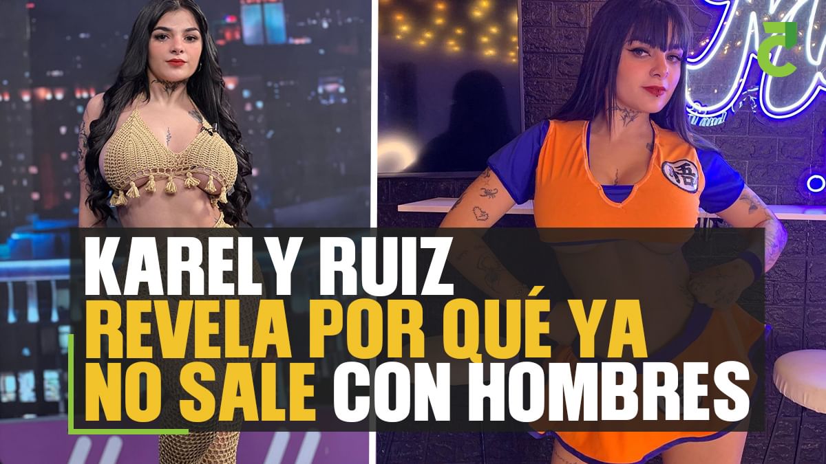 Karely Ruiz revela por qué ya no sale con hombres