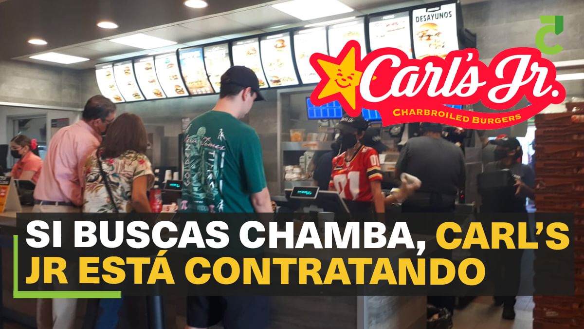 Si buscas chamba, Carl’s Jr está contratando