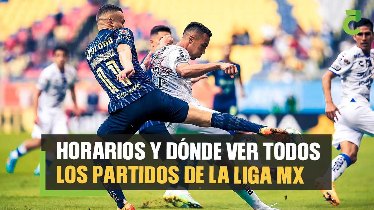Horarios y dónde ver todos los partidos de la Liga MX clausura 2023