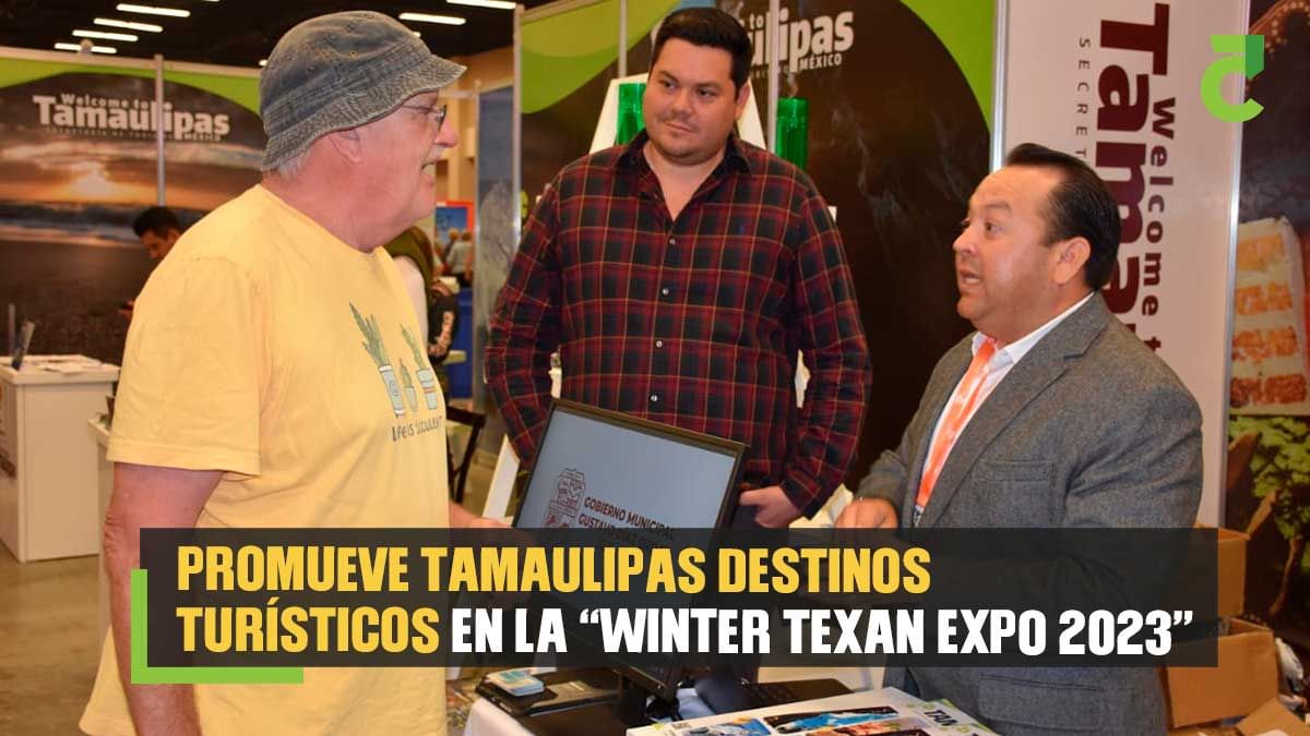 Promueve Tamaulipas destinos turísticos en la “Winter Texan Expo 2023”