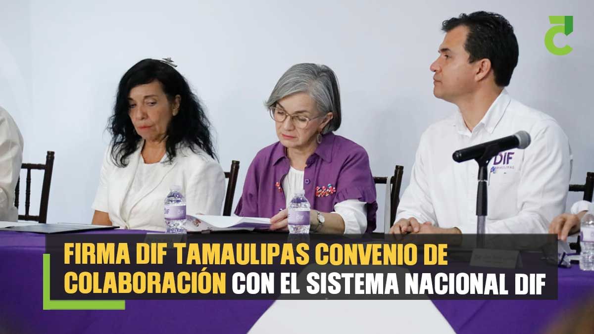 Firma DIF Tamaulipas convenio de colaboración con el Sistema Nacional DIF