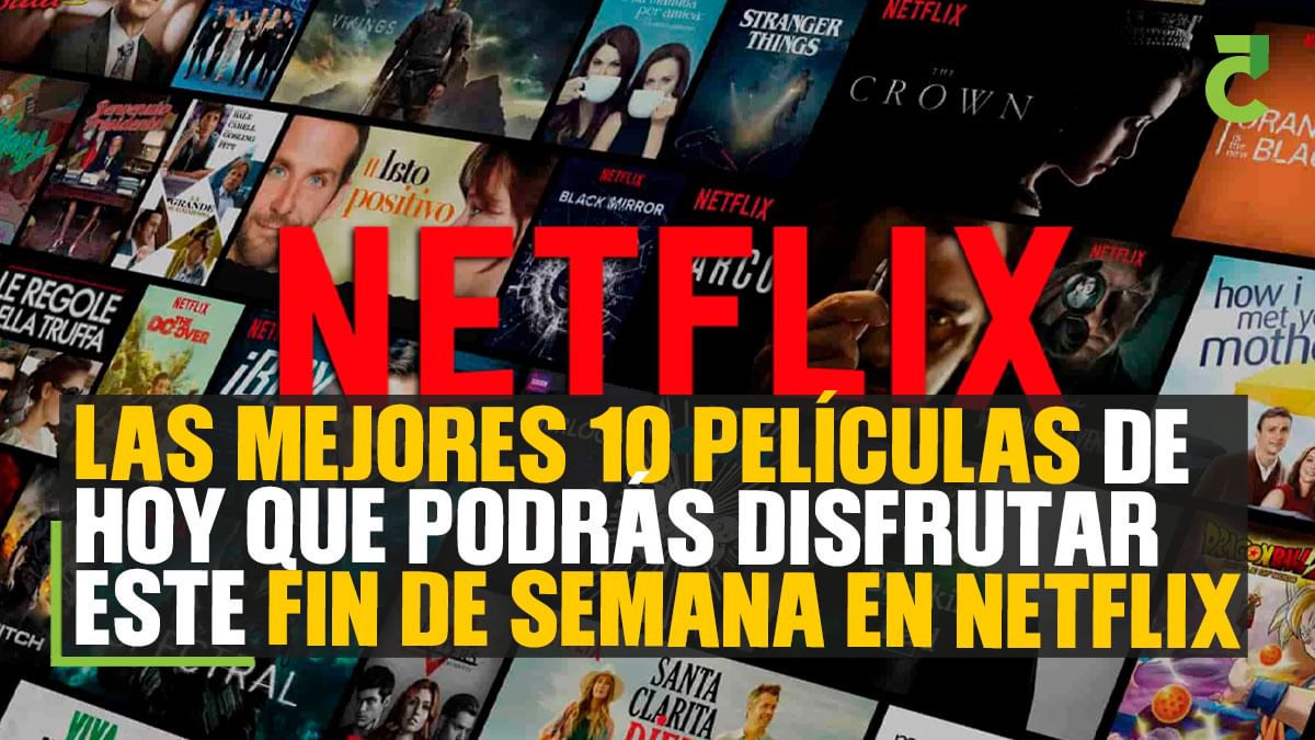 Las mejores 10 películas de hoy que podrás disfrutar este fin de semana ...