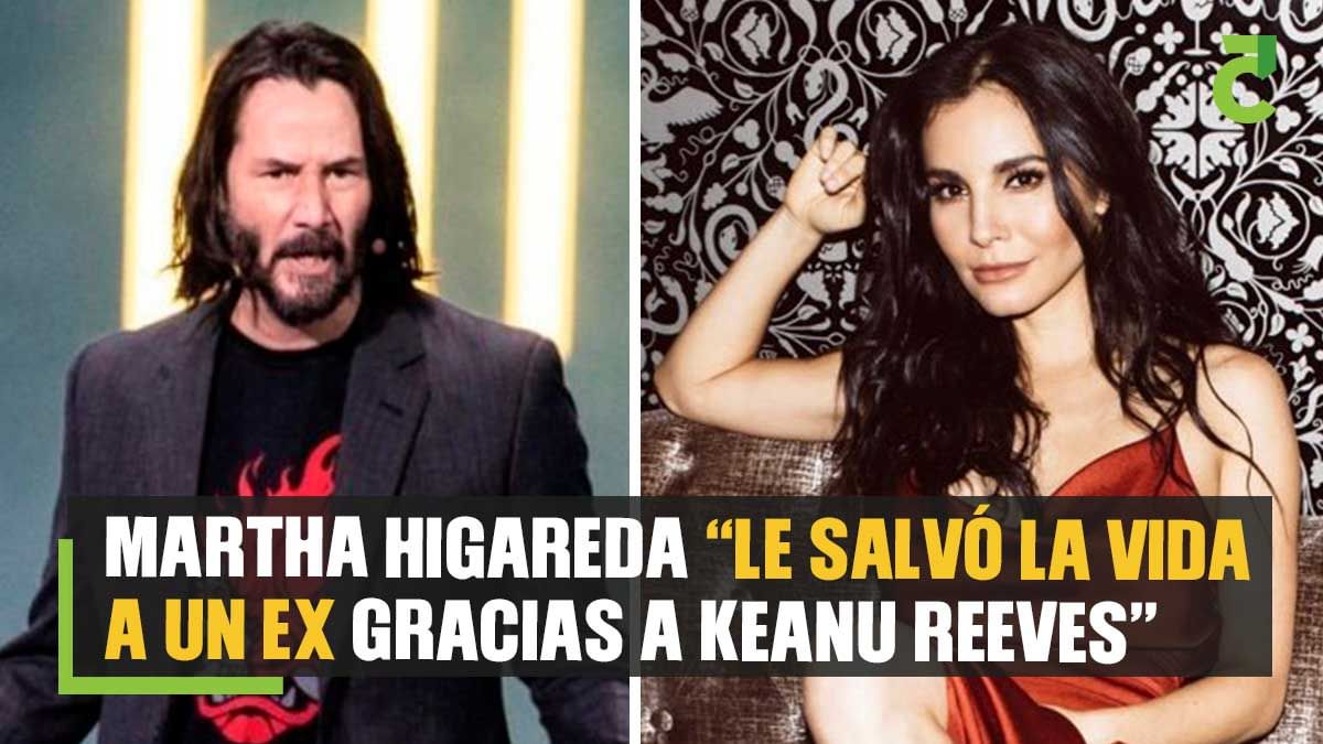 Martha Higareda “le salvó la vida a un ex gracias a Keanu Reeves”