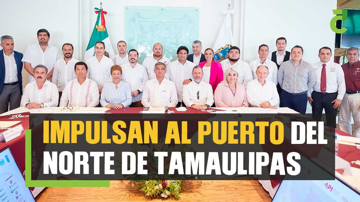 Impulsan al Puerto del Norte de Tamaulipas