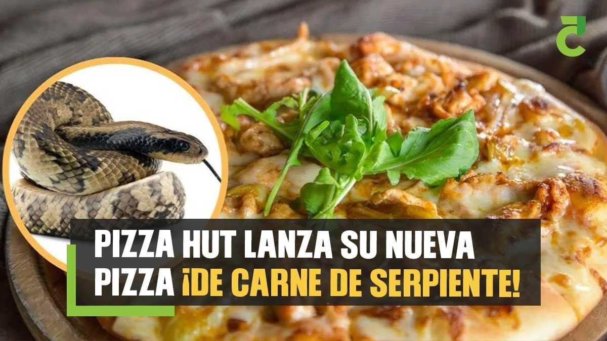 Pizza Hut lanza su nueva pizza ¡De carne de serpiente!