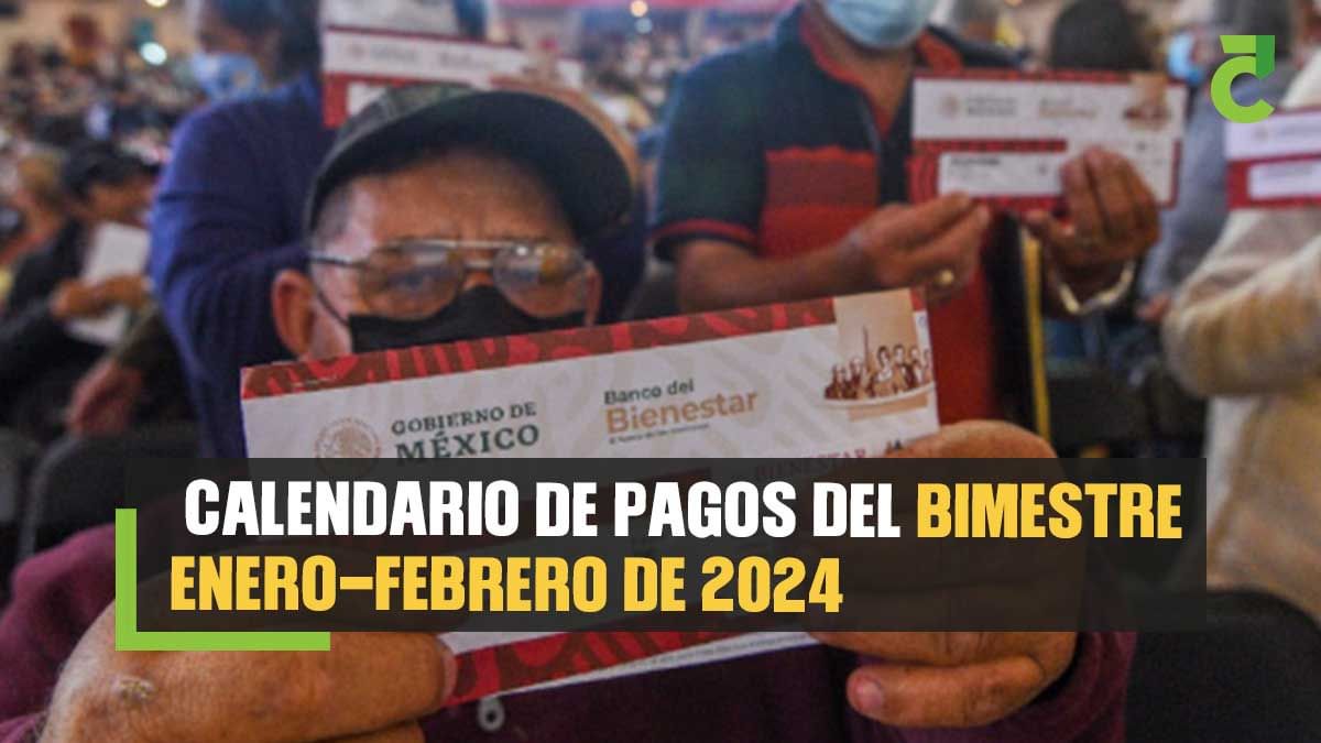 Calendario de pagos del bimestre enero-febrero de 2024