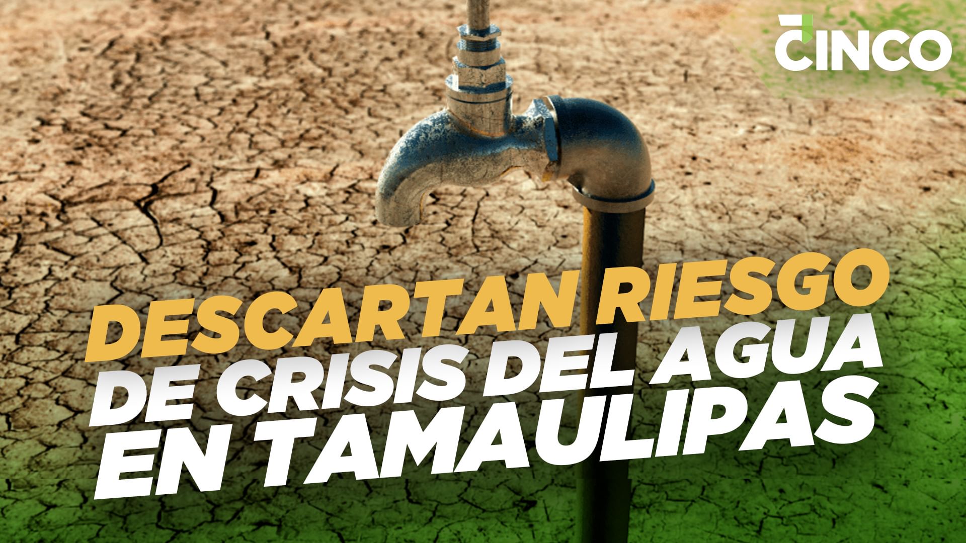 Descartan riesgo de crisis del agua en Tamaulipas