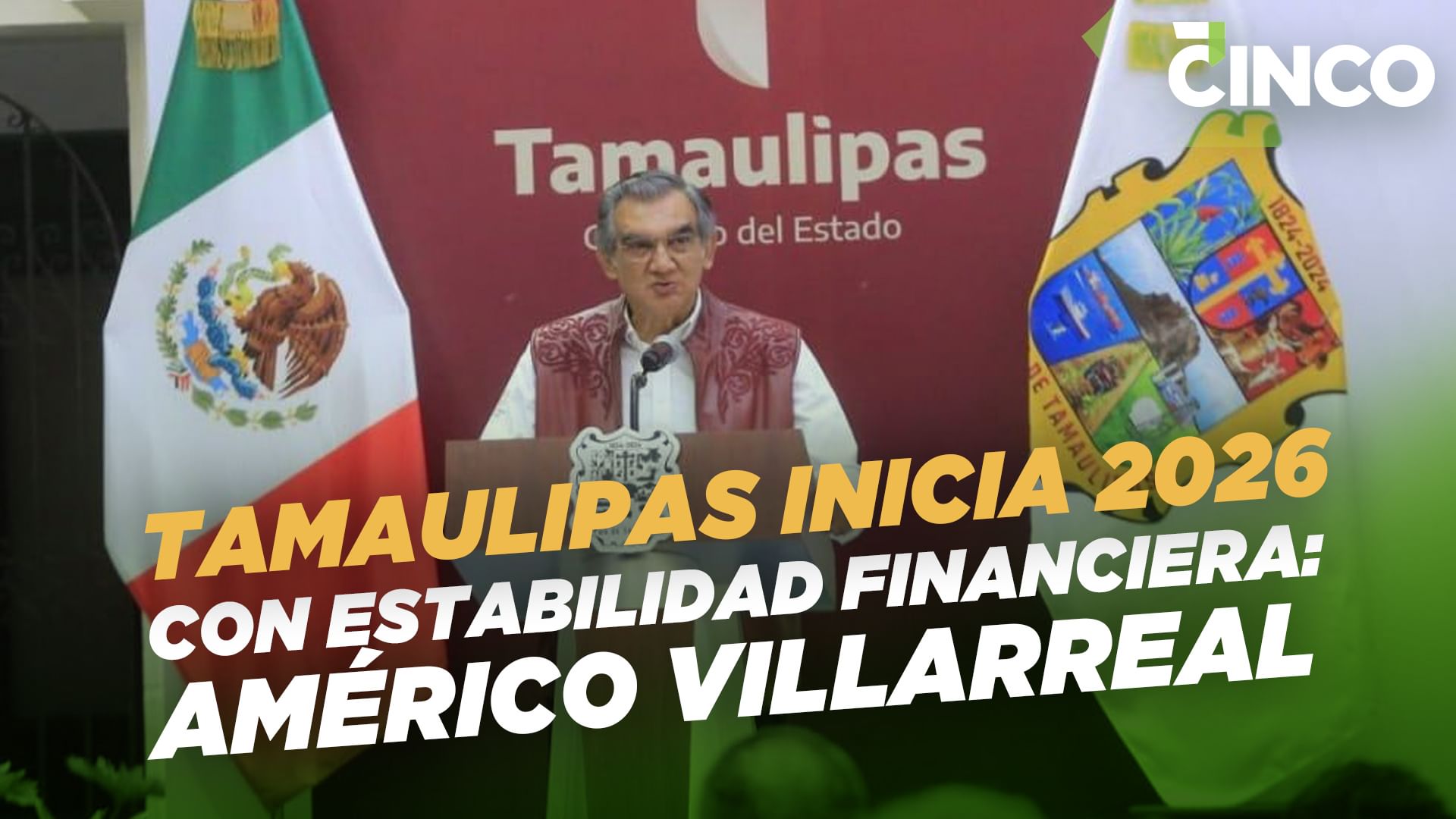 TAMAULIPAS INICIA 2026 CON ESTABILIDAD FINANCIERA: AMÉRICO VILLARREAL